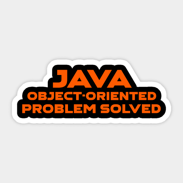 Java Object Oriented Problem Solved Programming Sticker by Furious Designs